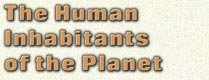 The Human Inhabitants of the Planet